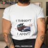 I Think Therefore I Amn’t T Shirt