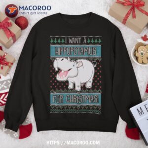 i want a hippopotamus for christmas hippo lover gift sweatshirt sweatshirt