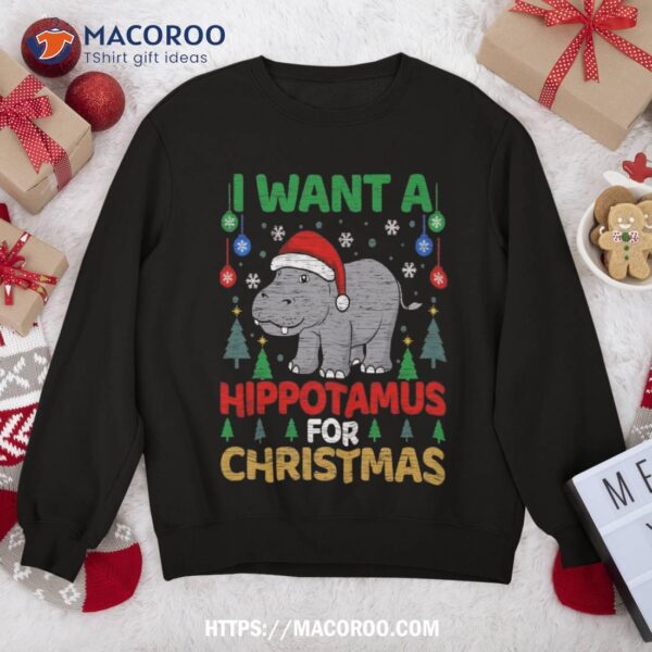 I Want A Hippotamus For Christmas Hippo Sweatshirt