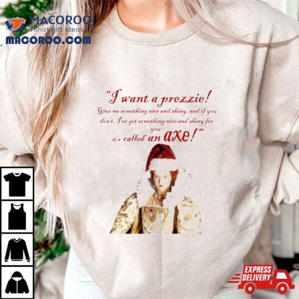 I Want A Prezzie Christmas Shirt