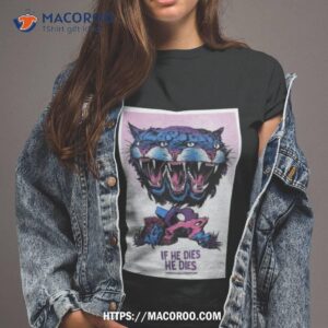 If He Dies He Dies Grand Rapids Michigan Nov 18 2023 Tshirt 2