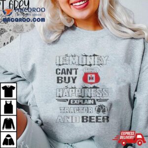 If Money Can’t Buy Farmall Country Logo Happiness Explain Tractor And Beer T Shirt