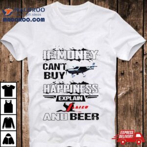 If Money Can T Buy Jabiru Aircraft Happiness Explain Jabiru And Beer Tshirt