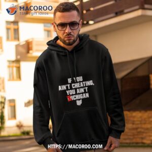 If You Ain T Cheating You Ain T Michigan Hoodie 2