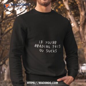 If You’re Reading This Ou Sucks Shirt 2 if you re reading this ou sucks shirt sweatshirt