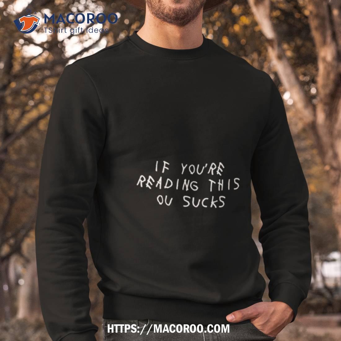 If You’re Reading This Ou Sucks Shirt If You’re Reading This Ou Sucks Shirt