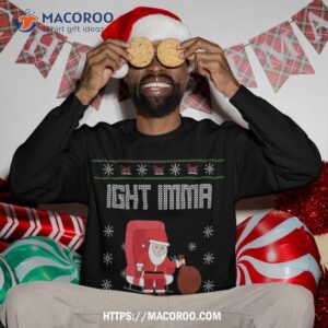 ight imma head sled out ugly christmas sweater sweatshirt sweatshirt 3