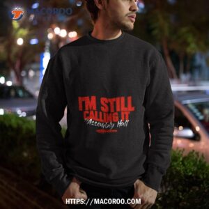 illinois fighting illini i m still calling it the assembly hall shirt sweatshirt