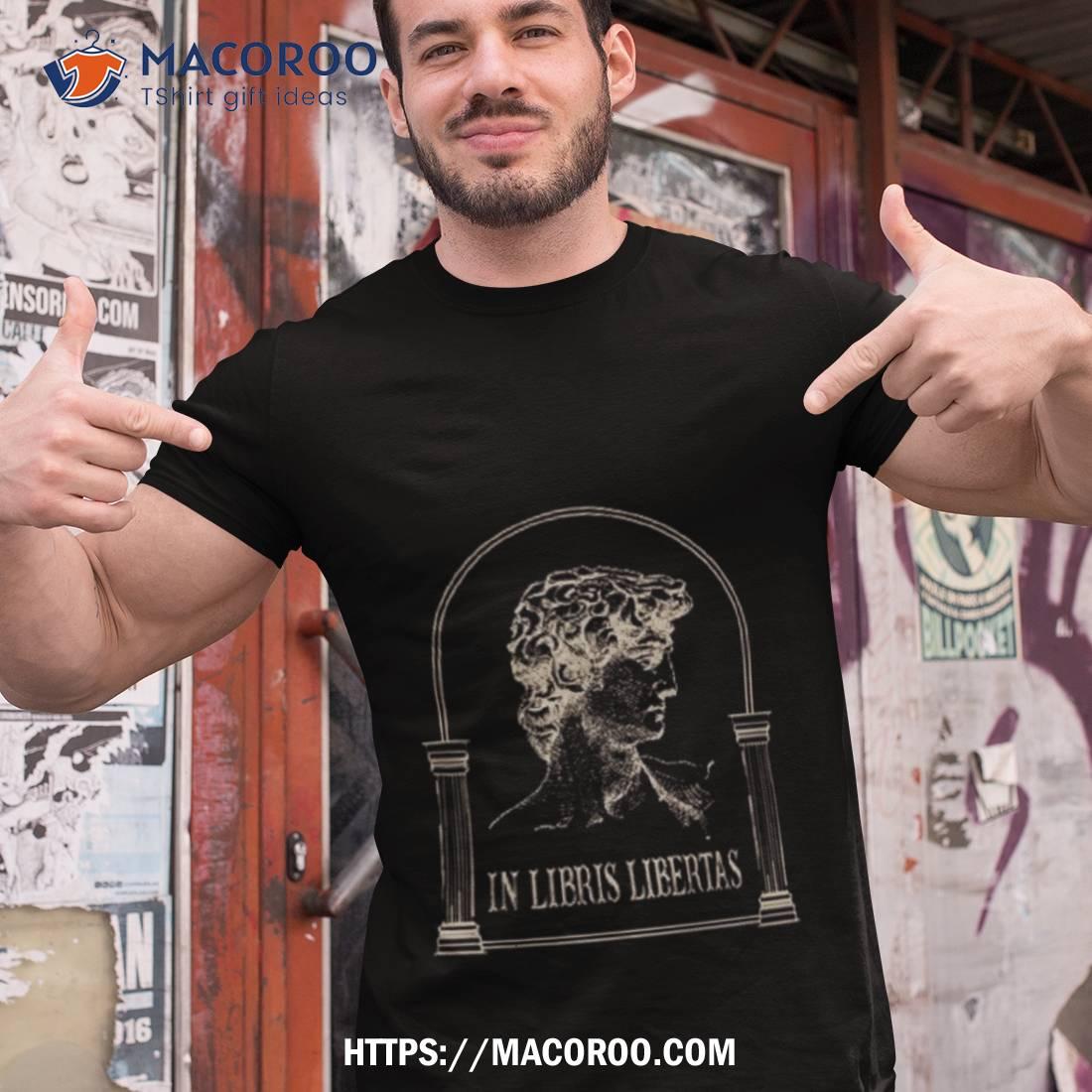 In Libris Libertas Dark Academia Greek Statue Renaissance Shirt In Libris Libertas Dark Academia Greek Statue Renaissance Shirt