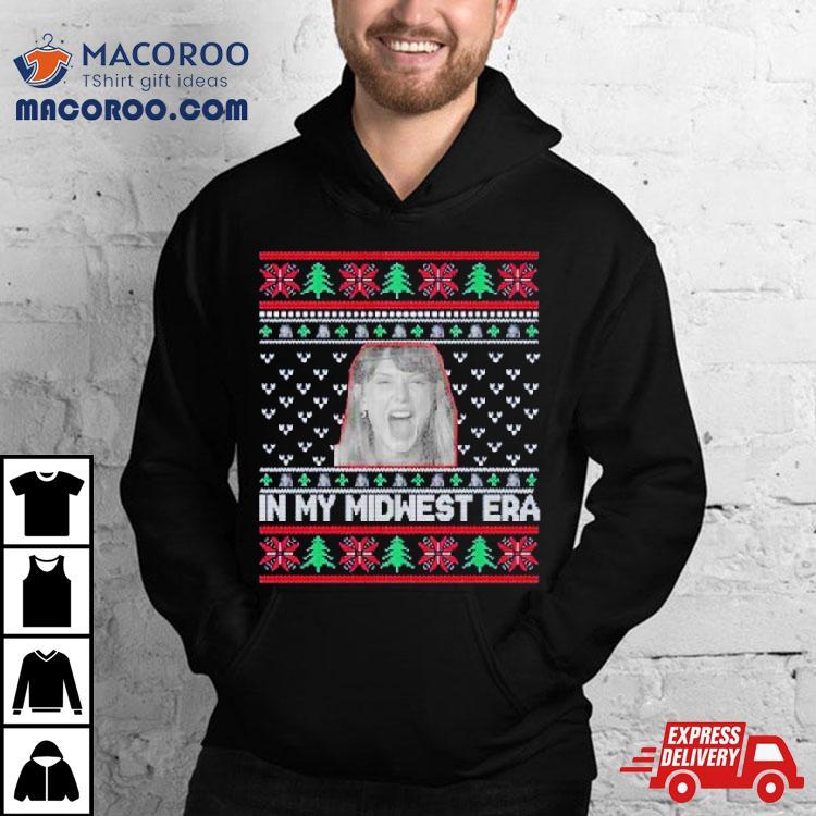 In My Midwest Era Ugly Christmas Shirt In My Midwest Era Ugly Christmas Shirt