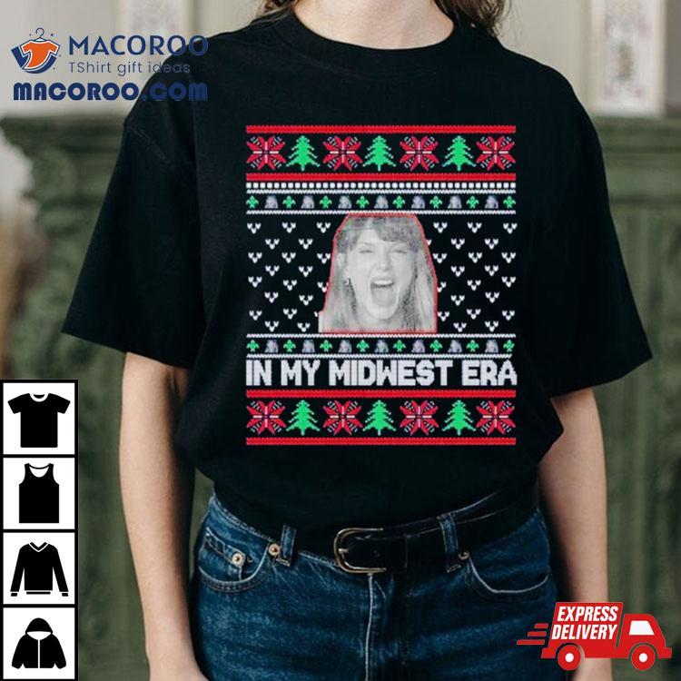 In My Midwest Era Ugly Christmas Shirt In My Midwest Era Ugly Christmas Shirt
