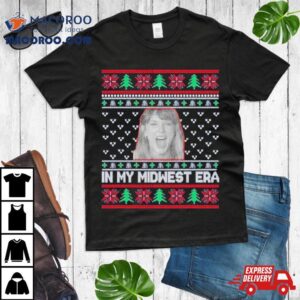 In My Midwest Era Ugly Christmas Shirt 4 In My Midwest Era Ugly Christmas Tshirt