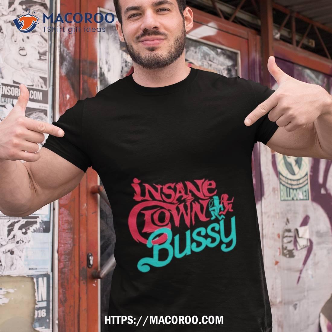 Insane Clown Bussy Shirt Insane Clown Bussy Shirt