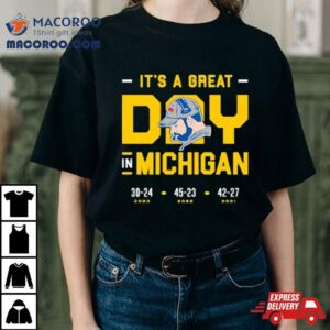 It S A Great Day In Michigan Tshirt