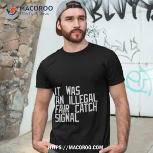 It Was An Illegal Fair Catch Signal Tshirt 3