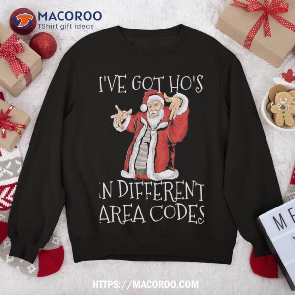 Ive Got Hos In Different Area Codes Santa Christmas Sweatshirt