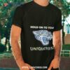Jacksonville Jaguars Nfl Hold On To Your Uniqueness Shirt