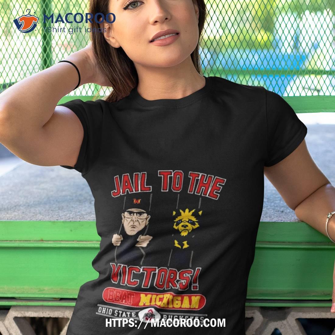 Jail To The Victors Beat Michigan Ohio State Buckeyes T Shirt Jail To The Victors Beat Michigan Ohio State Buckeyes T Shirt