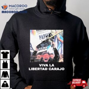 Javier Milei Viva La Libertad Carajo Sweat Tshirt