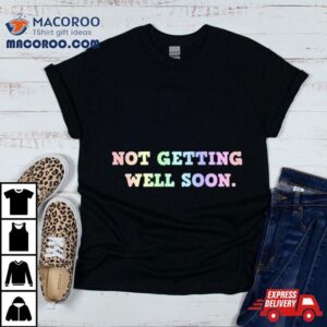 Jessica Cummin Not Getting Well Soon Shirt 3 Jessica Cummin Not Getting Well Soon Tshirt