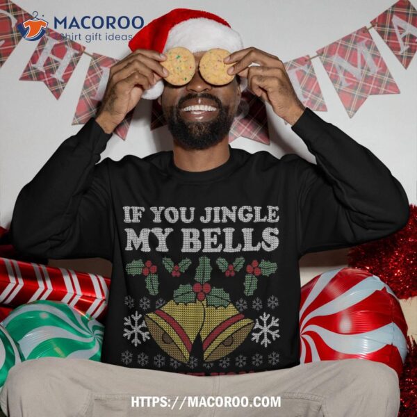 Jingle My Bells Funny Adult Christmas Sweatshirt