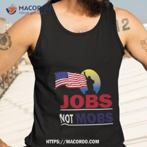 Jobs Not Mobs Liberty Statue America Flag Tank Top 3