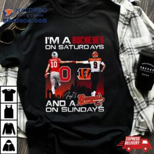 Joe Burrow I M A Ohio State Buckeyes On Saturdays And A Cincinnati Bengals On Sundays Signature Tshirt