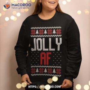 jolly af funny ugly christmas sweater style sweatshirt sweatshirt 2