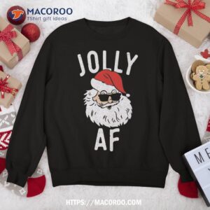 Jolly Af Shirt Funny Christmas Santa Sunglasses Tshirt Gift Sweatshirt