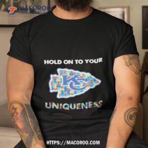 Kansas City Chiefs Nfl Hold On To Your Uniqueness Tshirt