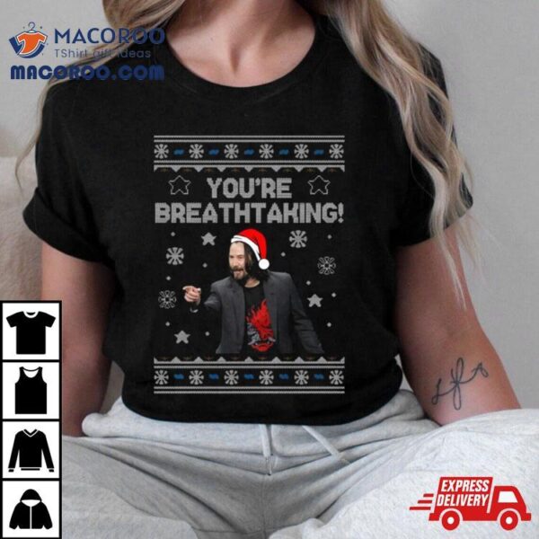 Keanu Reeves You’re Breathtaking Christmas Shirt