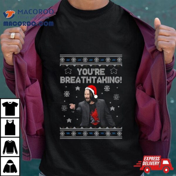 Keanu Reeves You’re Breathtaking Christmas Shirt