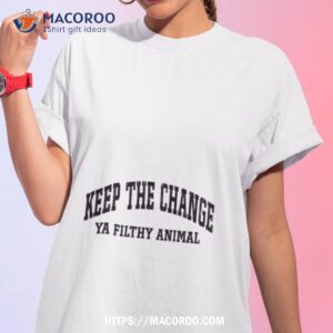 Keep The Change Filthy Animal Tshirt 1