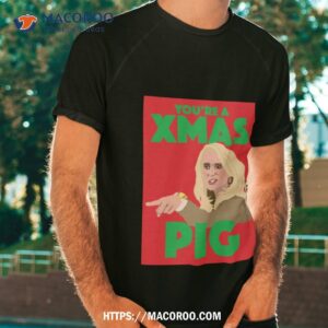 kim richards you re a xmas pig rhobh christmas shirt tshirt