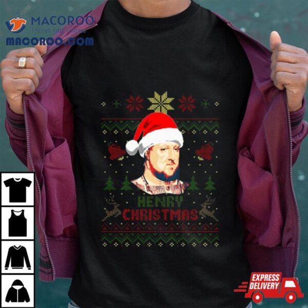 King Henry The 8th Of England Henry Christmas Shirt