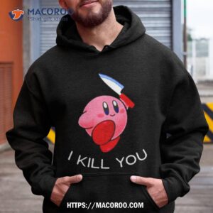 Kirby I Kill You Funny Meme Super Smash Bros Shirt 1 Kirby I Kill You Funny Meme Super Smash Bros Hoodie