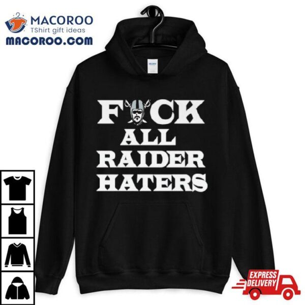 Las Vegas Raiders Fuck All Raider Haters Shirt