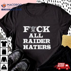 Las Vegas Raiders Fuck All Raider Haters Tshirt