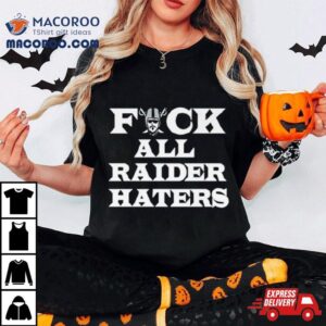 Las Vegas Raiders Fuck All Raider Haters Tshirt