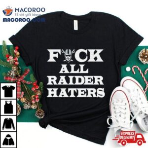 Las Vegas Raiders Fuck All Raider Haters Tshirt