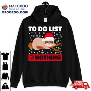 Lazy Sloth To Do List Christmas Shirt 2 Lazy Sloth To Do List Christmas Tshirt