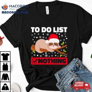 Lazy Sloth To Do List Christmas Shirt 3 Lazy Sloth To Do List Christmas Tshirt
