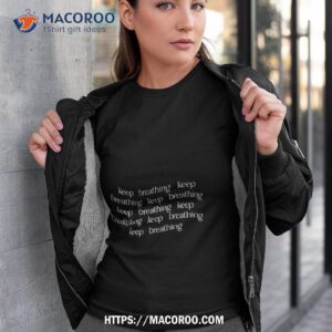 Legacy Lyric Keep Breathing Tshirt 3