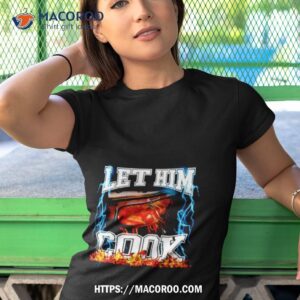 let him cook microwave oven shirt tshirt 1