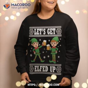 lets get elfed up wine beer funny ugly christmas sweatshirt sweatshirt 2