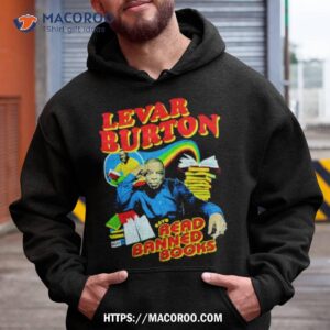 Levar Burton Says Read Banned Books Shirt 1 Levar Burton Says Read Banned Books Hoodie
