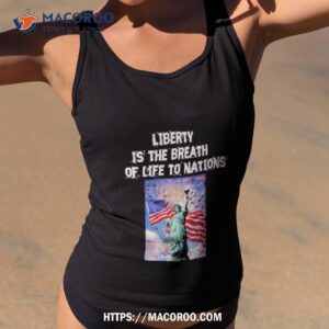 Liberty Is The Breath Of Life To Nations Tank Top 2