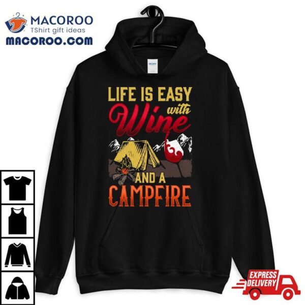 Life Is Easy With Wine And Campfire Nature Camping Quote Shirt