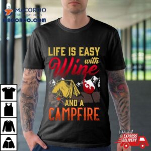 Life Is Easy With Wine And Campfire Nature Camping Quote Tshirt