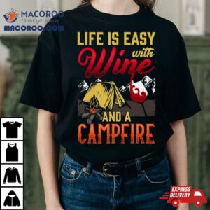 Life Is Easy With Wine And Campfire Nature Camping Quote Tshirt